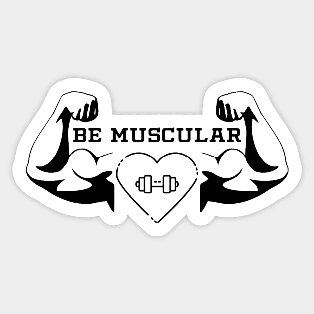 Be Muscular Sticker by Shun design